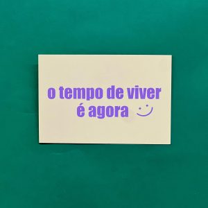 Cartão "O tempo de viver é agora"